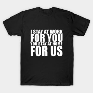 Stay At Work. Stay At Home T-Shirt